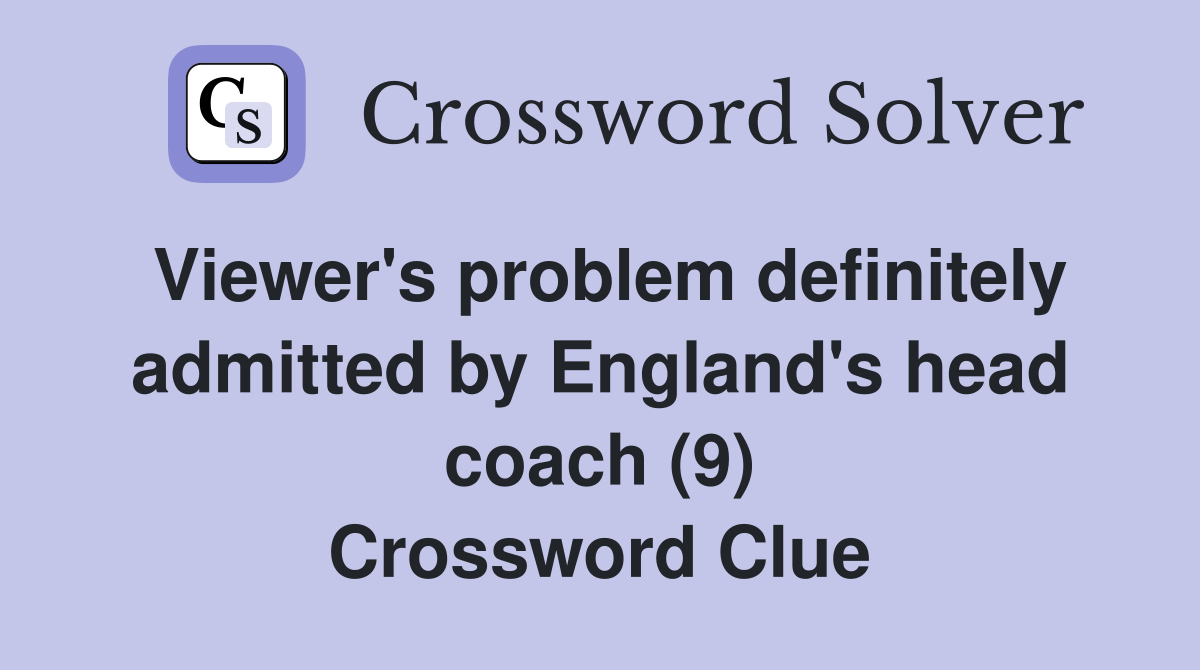 Viewer's problem definitely admitted by England's head coach (9